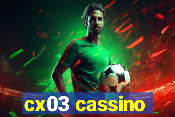 cx03 cassino